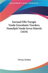 Ioernael Ofte Voyagie Vande Groenlants-Vaerders, Namelijck Vande Seveu Matrolz (1634)