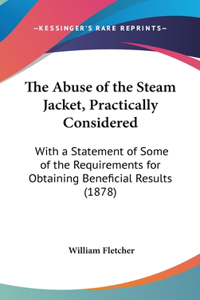 The Abuse of the Steam Jacket, Practically Considered