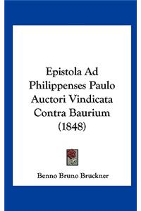 Epistola Ad Philippenses Paulo Auctori Vindicata Contra Baurium (1848)
