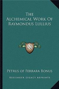 Alchemical Work of Raymondus Lullius