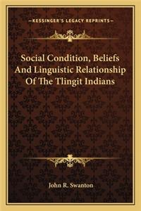 Social Condition, Beliefs and Linguistic Relationship of the Tlingit Indians