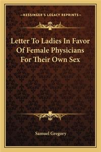 Letter to Ladies in Favor of Female Physicians for Their Own Sex