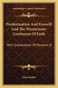 Predestination And Freewill And The Westminster Confession Of Faith