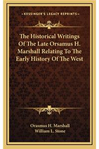 The Historical Writings Of The Late Orsamus H. Marshall Relating To The Early History Of The West