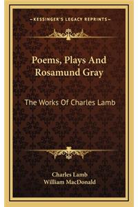 Poems, Plays and Rosamund Gray