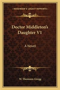 Doctor Middleton's Daughter V1