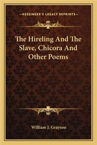 The Hireling And The Slave, Chicora And Other Poems