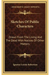 Sketches of Public Characters