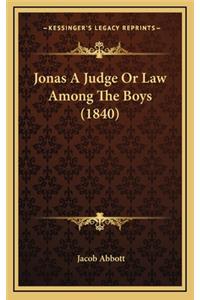 Jonas a Judge or Law Among the Boys (1840)