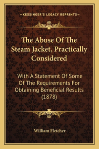 Abuse of the Steam Jacket, Practically Considered