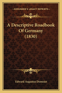 A Descriptive Roadbook Of Germany (1830)
