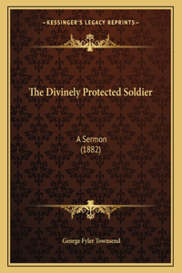 The Divinely Protected Soldier