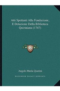 Atti Spettanti Alla Fondazione, E Dotazione Della Biblioteca Quiriniana (1747)
