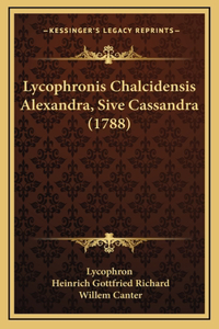 Lycophronis Chalcidensis Alexandra, Sive Cassandra (1788)