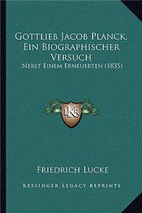 Gottlieb Jacob Planck, Ein Biographischer Versuch