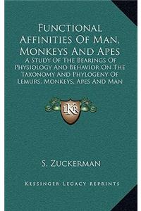 Functional Affinities Of Man, Monkeys And Apes