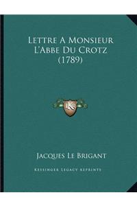 Lettre A Monsieur L'Abbe Du Crotz (1789)