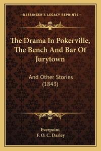 The Drama In Pokerville, The Bench And Bar Of Jurytown