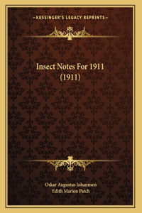 Insect Notes For 1911 (1911)