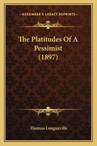 The Platitudes Of A Pessimist (1897)