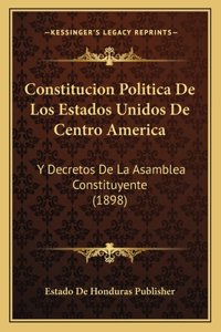Constitucion Politica De Los Estados Unidos De Centro America