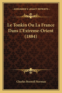 Le Tonkin Ou La France Dans L'Extreme-Orient (1884)