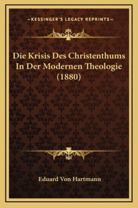 Die Krisis Des Christenthums In Der Modernen Theologie (1880)