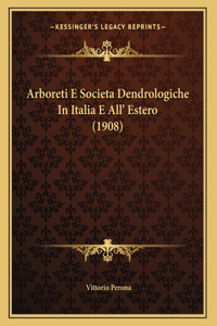 Arboreti E Societa Dendrologiche In Italia E All' Estero (1908)