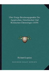 Uber Einige Beruhrungspunkte Der Agyptischen, Griechischen Und Romischen Chronologie (1859)