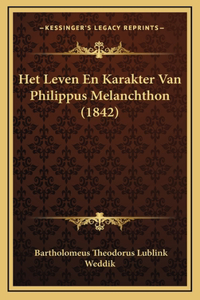 Het Leven En Karakter Van Philippus Melanchthon (1842)