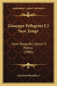 Giuseppe Pellegrini E I Suoi Tempi