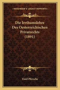 Die Irrthumslehre Des Oesterreichischen Privatrechts (1891)