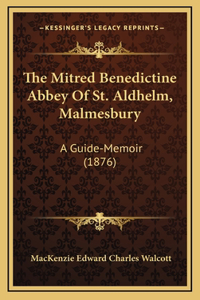 The Mitred Benedictine Abbey Of St. Aldhelm, Malmesbury