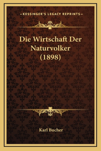 Die Wirtschaft Der Naturvolker (1898)