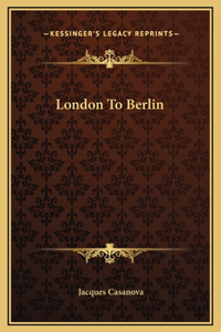London To Berlin