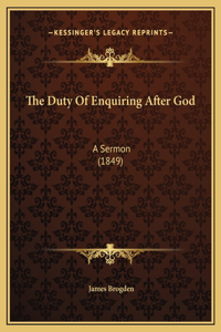 The Duty Of Enquiring After God