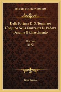 Della Fortuna Di S. Tommaso D'Aquino Nella Universita Di Padova Durante Il Rinascimento