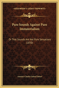 Pure Sounds Against Pure Immaterialism