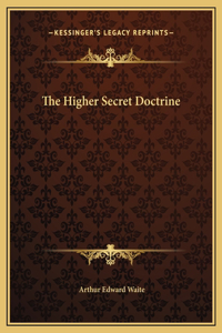 The Higher Secret Doctrine