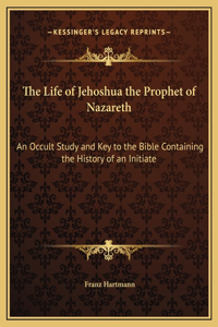 The Life of Jehoshua the Prophet of Nazareth