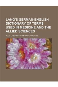 Lang's German-English Dictionary of Terms Used in Medicine and the Allied Sciences