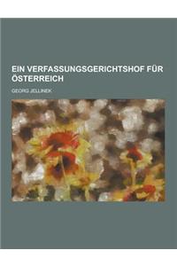 Ein Verfassungsgerichtshof Fur Osterreich