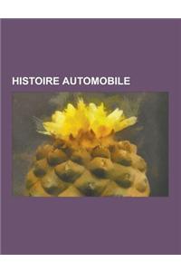 Histoire Automobile: Histoire de L'Automobile, Psa Peugeot Citroen, Histoire de L'Entreprise Renault, Andre Citroen, Louis Renault, Famille