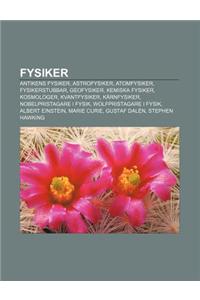 Fysiker: Antikens Fysiker, Astrofysiker, Atomfysiker, Fysikerstubbar, Geofysiker, Kemiska Fysiker, Kosmologer, Kvantfysiker, Ka