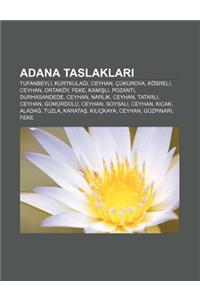 Adana Taslaklar: Tufanbeyli, Kurtkula, Ceyhan, Cukurova, Kosreli, Ceyhan, Ortakoy, Feke, Kam L, Pozant, Durhasandede, Ceyhan, Narl K