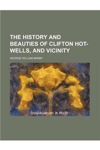 The History and Beauties of Clifton Hot-Wells, and Vicinity