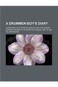 A Drummer-Boy's Diary; Comprising Four Years of Service with the Second Regiment Minnesota Veteran Volunteers, 1861 to 1865