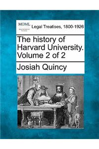 history of Harvard University. Volume 2 of 2