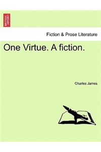 One Virtue. a Fiction.