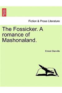 The Fossicker. a Romance of Mashonaland.